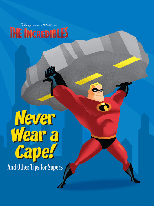 Cover image for Never Wear a Cape! and Other Tips for Supers.